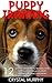 Puppy Training: 12 Ultimate Strategies to Training Your Puppy in Housebreaking, Crate Training, Obedience and More! (Puppy Training, Dog Training, Puppy Training Guide)