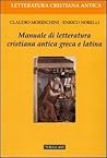 Manuale di letteratura cristiana antica greca e latina