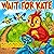 Children's book: "WAIT FOR ...