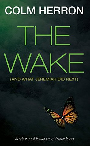 The Wake (And What Jeremiah Did Next)