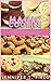 Magic Cookies - A Complete Guide for Making Delicious Homemad... by Jennifer T. Field