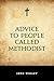 Advice to People Called Methodist