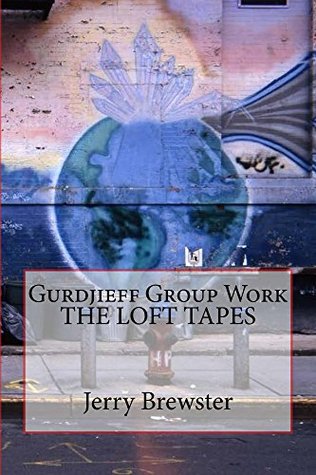 Gurdjieff Group Work - The Loft Tapes (Kindle Edition)