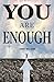 You Are Enough
