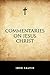 Commentaries on Jesus Christ
