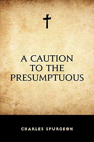 A Caution to the Presumptuous (Kindle Edition)