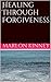 Healing Through Forgiveness