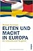Eliten und Macht in Europa:...