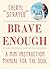 Brave Enough: A Mini Instruction Manual for the Soul