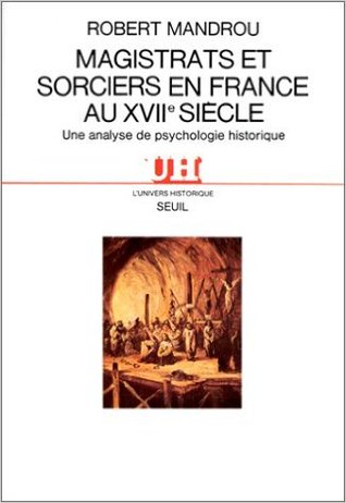 Magistrats et Sorciers en France au XVII Ie Siecle: Une Analyse de Psychologie Historique