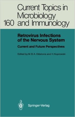 Retrovirus Infections of the Nervous System: Current and Future Perspectives (Current Topics in Microbiology and Immunology)
