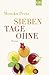 Sieben Tage ohne (Die Dienstagsfrauen, #2) by Monika Peetz