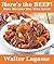 Here's the BEEF!: Beef Recipes You Will Love! (Walter Lagasse Cookbook Series)