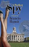 A Perfect Spy: A Memoir