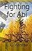 Fighting for Abi (Wyoming Hearts Series Book 3)
