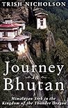 Journey in Bhutan:: Himalayan Trek in the Kingdom of the Thunder Dragon