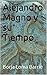 Alejandro Magno y su Tiempo (Spanish Edition)