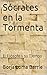 Sócrates en la Tormenta: El Filósofo y su Tiempo (Spanish Edition)
