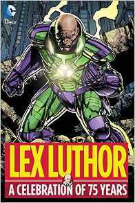 Lex Luthor: A Celebration of 75 Years (Hardcover)
