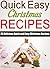 Christmas Recipes : 25 Delicious Quick and Easy Christmas Recipes, Easy and Fast to Make! (Christmas cookbooks,Holiday recipes)