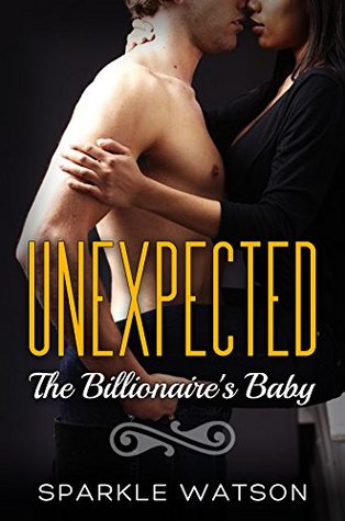 Unexpected (The Billionaire's Baby #1)