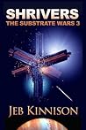 Shrivers (The Substrate Wars 3) Shrivers (The Substrate Wars 3)