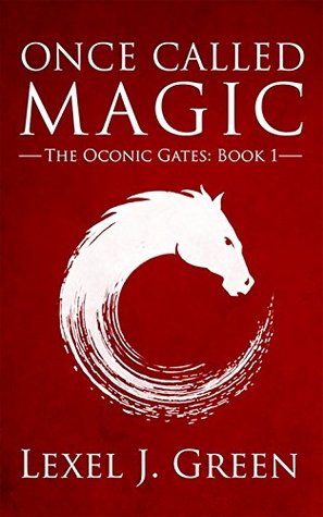 Once Called Magic: A steampunk-infused epic fantasy of war, betrayal, and forgotten magic (The Oconic Gates Book 1)