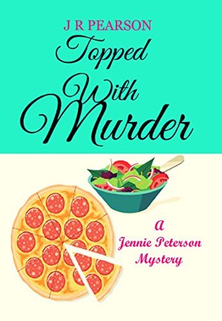Topped With Murder (A Jennie Peterson Cozy Mystery #1)