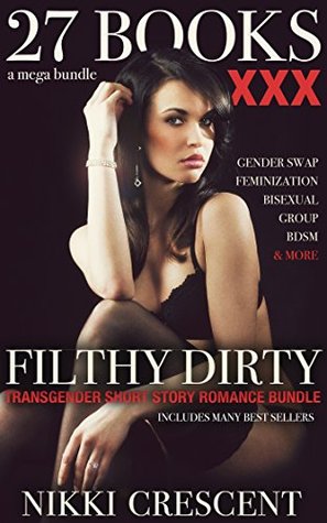27 BOOKS: FILTHY DIRTY TRANSGENDER SHORT STORY ROMANCE BUNDLE (Gender Swap, Feminization, BDSM, Bisexual, Group)