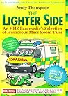 The Lighter Side: An NHS Paramedic's Selection of Humorous Mess Room Tales The Lighter Side: An NHS Paramedic's Selection of Humorous Mess Room Tales