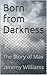 Born from Darkness: The Sto...