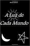 A Luz de Cada Mundo by Rennan Andrade