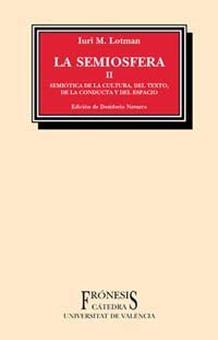 La semiosfera, II. Semiótica de la cultura, del texto, de la conducta y del espacio (Paperback)