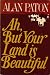 Ah, But Your Land Is Beautiful