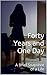Forty Years and One Day: A Brief Snapshot of a Life (Strangers, Conversations and Thoughts Book 1)