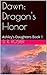 Dawn: Dragon's Honor (Ashley's Daughters, #1)