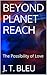 BEYOND PLANET REACH: The Possibility of Love