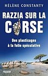 Razzia sur la Corse: Des plasticages à la folie spéculative (Documents) (French Edition)