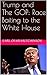 Trump and The GOP: Race Baiting to the White House