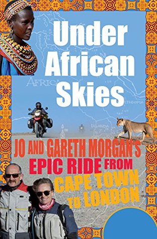 Under African Skies: Jo and Gareth Morgan's Epic Ride from Cape Town to London
