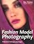 Fashion Model Photography: Professional Techniques and Images