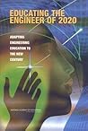 Educating the Engineer of 2020: Adapting Engineering Education to the New Century
