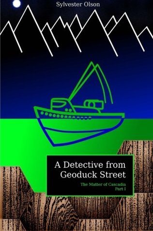 A Detective from Geoduck Street (The Matter of Cascadia, #1)