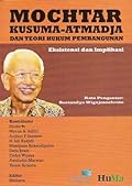 Mochtar Kusumaatmadja dan Teori Hukum Pembangunan: Eksistensi dan Implikasi