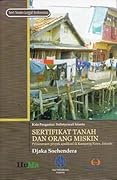 Sertifikat Tanah dan Orang Miskin: Pelaksanaan Proyek Ajudikasi di Kampung Rawa, Jakarta