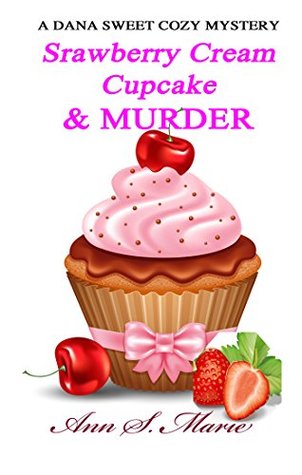 Strawberry Cream Cupcake & Murder (Dana Sweet #1)