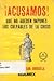Acusamos!: Que No Queden Impunes Los Culpables De La Crisis