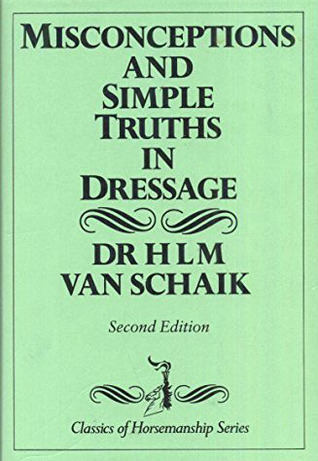 Misconceptions And Simple Truths in Dressage (Hardcover)