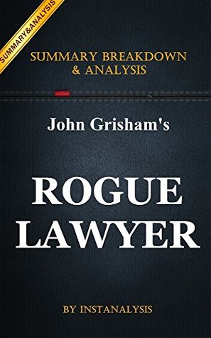 Rogue Lawyer: by John Grisham | Key Summary Breakdown & Analysis (Kindle Edition)