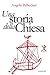 Una storia della Chiesa: Papi e santi, imperatori e re, gnosi e persecuzione. (Italian Edition)